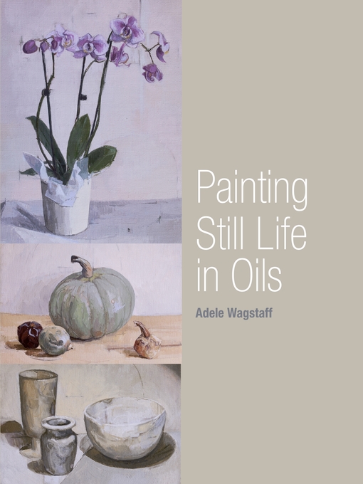 Title details for Painting Still Life in Oils by Adele Wagstaff - Available